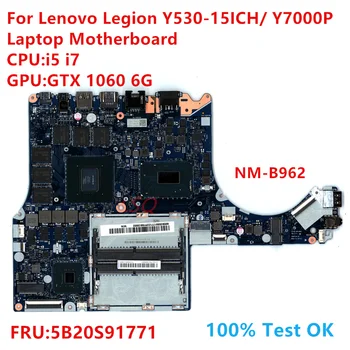 NM-B962 для Lenovo Legion Y530-15ICH/Y7000P Материнская плата ноутбука с процессором: i5 i7 FRU: 5B20S91771 100% Тест В порядке